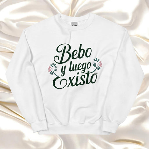 Bebo Y Luego Existo Exclusive Art Piece Home Office Work Mexican Spanish Pride Gift One-Of-A-Kind Unisex Sweatshirt | B4 Mexicada White / S