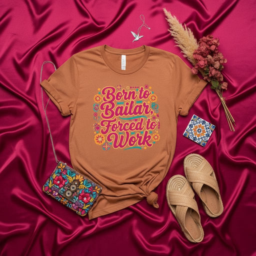 Born to Bailar, Forced to Work T-Shirt, Funny Latin Dance Shirt, Spanish Quote Tee, Fiesta Gift for Dancer, Colorful Graphic Top for Women and Men Mexicada