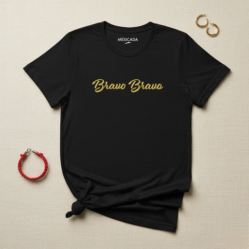 Bravo Bravo Men & Women's T-Shirt | Strength, Confidence, Empowerment, Bold, Motivational | B5 Mexicada