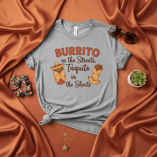 Burrito in the Streets Taquito in the Sheets T-Shirt Funny Mexican Food Pun Shirt Taco Lover Gift Humor Tee Unisex Graphic Novelty Apparel Mexicada