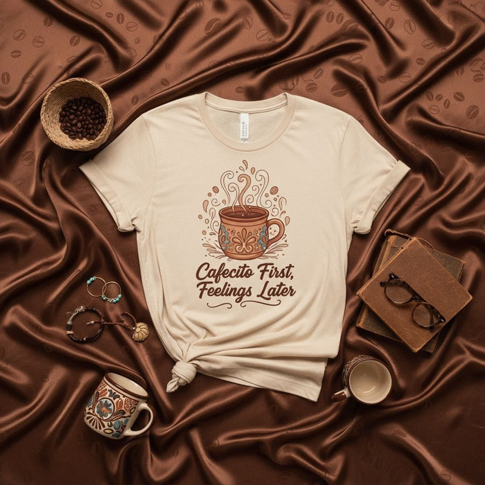 Cafecito First Feelings Later T-Shirt Coffee Lover Gift Latte Mug Espresso Tee Unisex Apparel Caffeine Graphic Shirt Mexicada