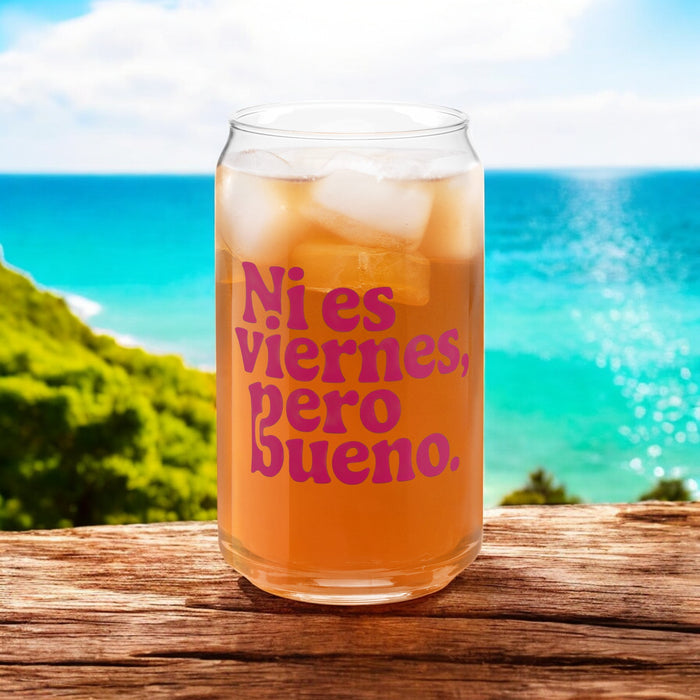 Ni Es Viernes, Pero Bueno Pieza de Arte Exclusiva Vaso en Forma de Lata Para Hogar, Oficina o Trabajo Regalo de Orgullo Mexicano en Español Vidrio con Caligrafía Única | N23