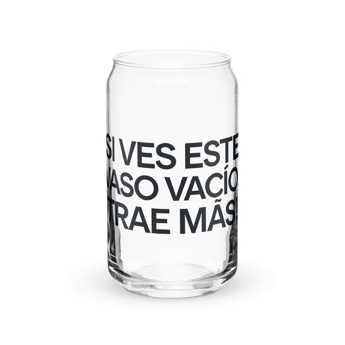 Si Ves Este Vaso Vacío, Trae Más Exclusive Art Piece Can-Shaped Glass Home Office Work Mexican Spanish Pride Gift Cup One-Of-A-Kind Calligraphy Glass | S8