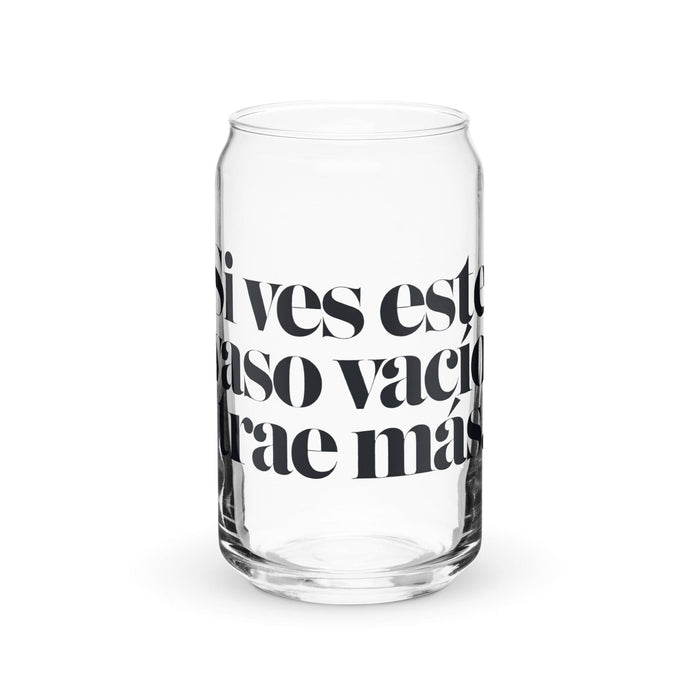 Si Ves Este Vaso Vacío, Trae Más Exclusive Art Piece Can-Shaped Glass Home Office Work Mexican Spanish Pride Gift Cup One-Of-A-Kind Calligraphy Glass | S12