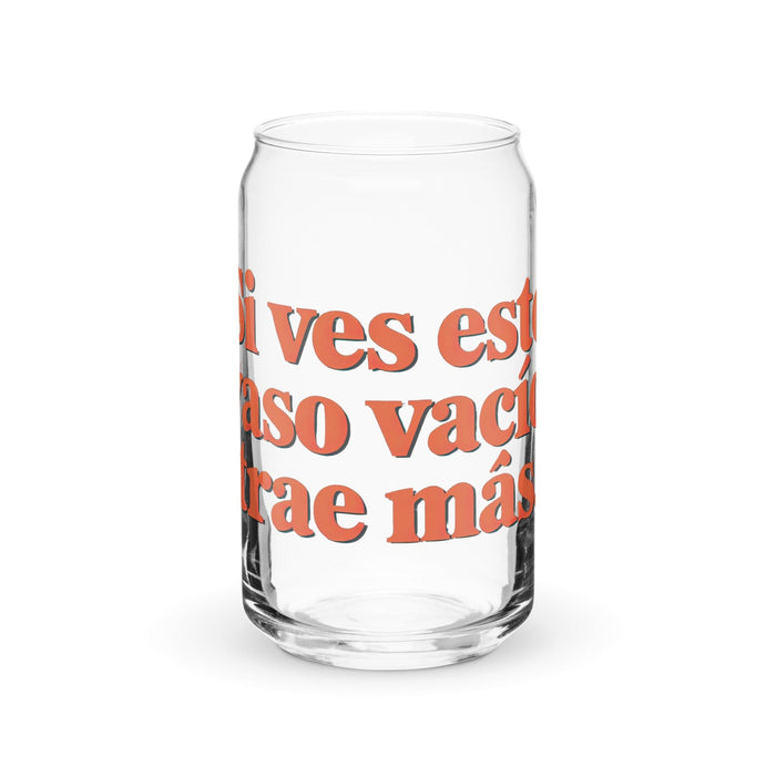 Si Ves Este Vaso Vacío, Trae Más Exclusive Art Piece Can-Shaped Glass Home Office Work Mexican Spanish Pride Gift Cup One-Of-A-Kind Calligraphy Glass | S20