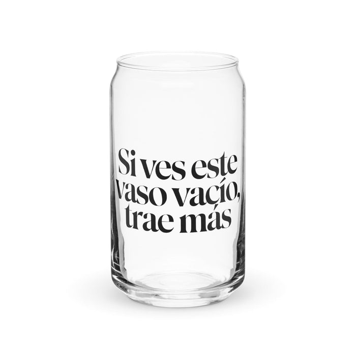 Si Ves Este Vaso Vacío, Trae Más Exclusive Art Piece Can-Shaped Glass Home Office Work Mexican Spanish Pride Gift Cup One-Of-A-Kind Calligraphy Glass | S28