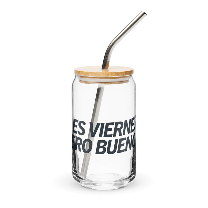 Ni Es Viernes, Pero Bueno Exclusive Art Piece Can-Shaped Glass Home Office Work Mexican Spanish Pride Gift Cup One-Of-A-Kind Calligraphy Glass | N4