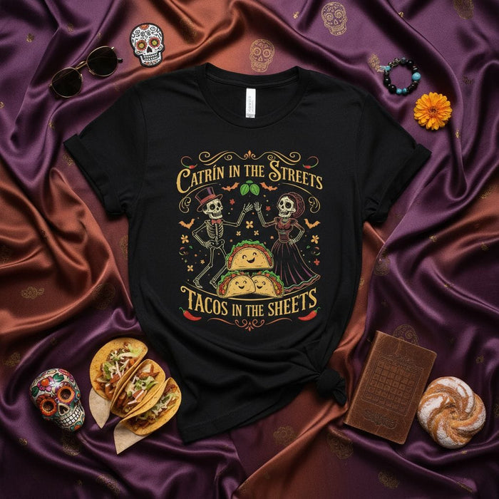 Catrín in the Streets Tacos in the Sheets Day of the Dead Shirt, Funny Catrina Skeleton Couple Taco Lover T-Shirt, Día de Muertos Halloween Gift, Unisex Tee Mexicada