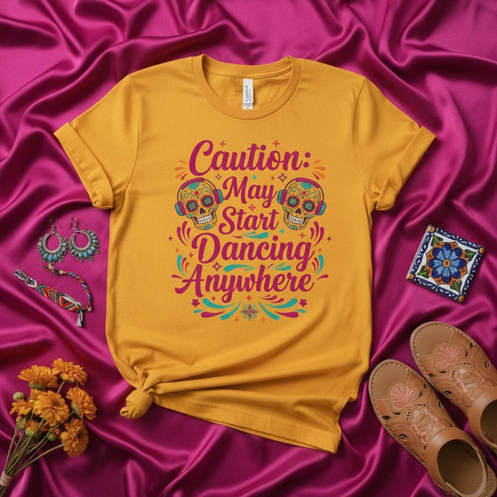 Caution: May Start Dancing Anywhere Sugar Skull T-Shirt, Funny Day of the Dead Shirt, Colorful Calavera Dance Tee, Unisex Dia de Muertos Apparel, Cinco de Mayo Fiesta Top Mexicada