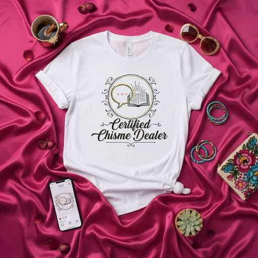 Certified Chisme Dealer T-Shirt, Funny Spanish Gossip Tee, Latina Humor Shirt, Gift for Chismosa Friend, Mexican Culture Clothing, Conversation Starter Top, Unisex Graphic T-Shirt Mexicada