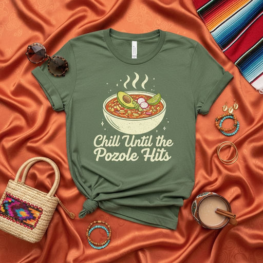 Chill Until the Pozole Hits T-Shirt, Funny Mexican Food Tee, Pozole Soup Lover Shirt, Comfort Food Gift, Latinx Heritage, Graphic Apparel, Unisex Fit Mexicada