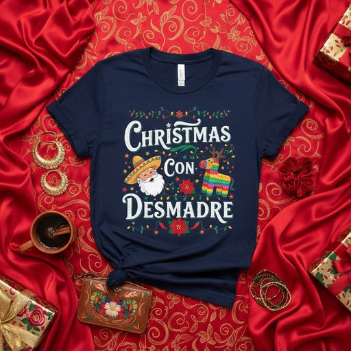 Christmas Con Desmadre Shirt Funny Mexican Santa Sombrero Piñata Reindeer Navidad Fiesta Unisex T-Shirt Gift for Latino Family Friends Holiday Party Mexicada