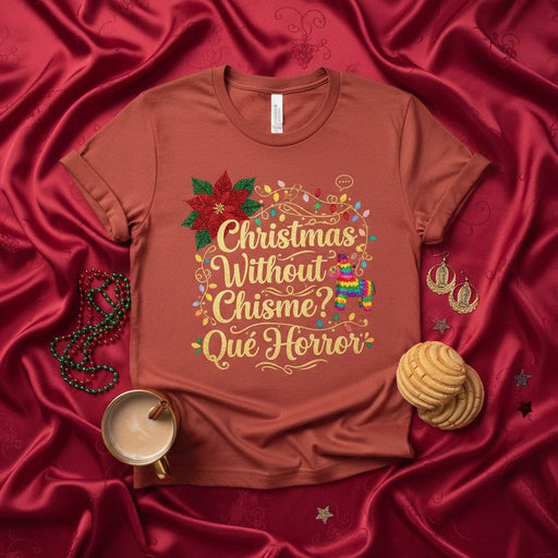 Christmas Without Chisme Qué Horror T-Shirt, Funny Holiday Piñata Tee, Mexican Poinsettia Lights Christmas Shirt, Latina Christmas Gift, Spanglish Holiday Apparel Mexicada