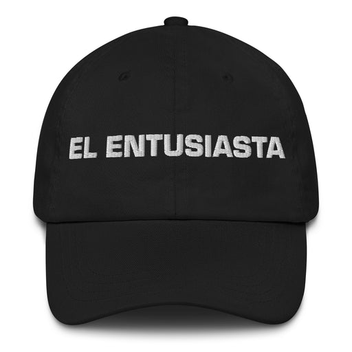 El Entusiasta The Enthusiastic One Mexican Spanish Pride Gift Regalo Dad Hat - Mexicada