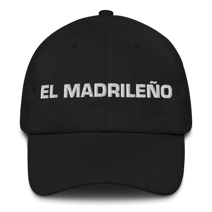 El Madrileño The Madrilenian Mexican Spanish Pride Gift Regalo Dad Hat - Mexicada