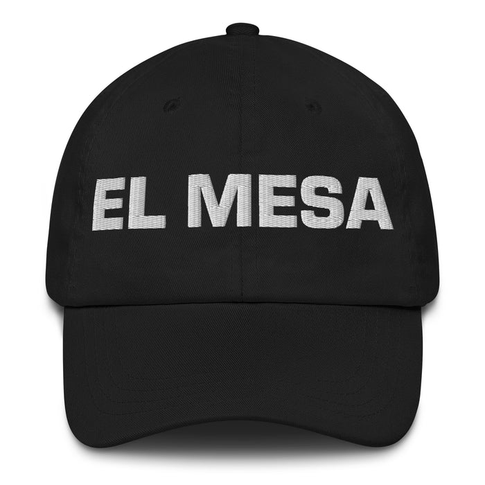 El Mesa The Mesa Resident Mexican Spanish Pride Gift Regalo Dad Hat