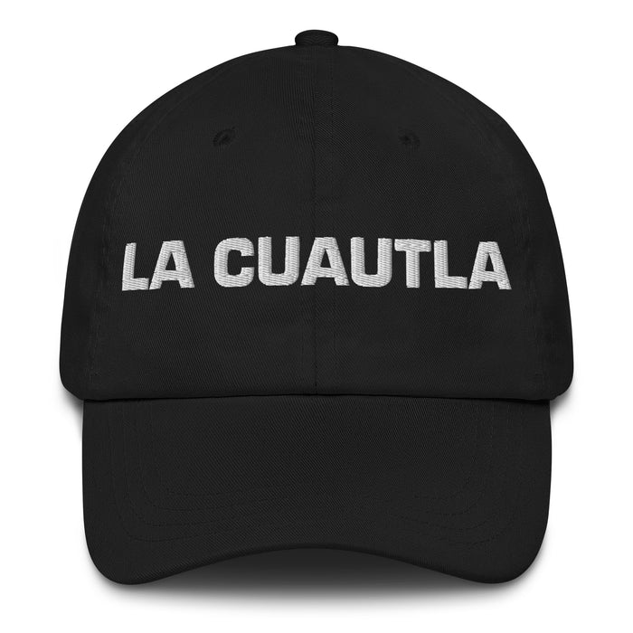 La Cuautla The Cuautla Resident Mexican Spanish Pride Gift Regalo Dad Hat