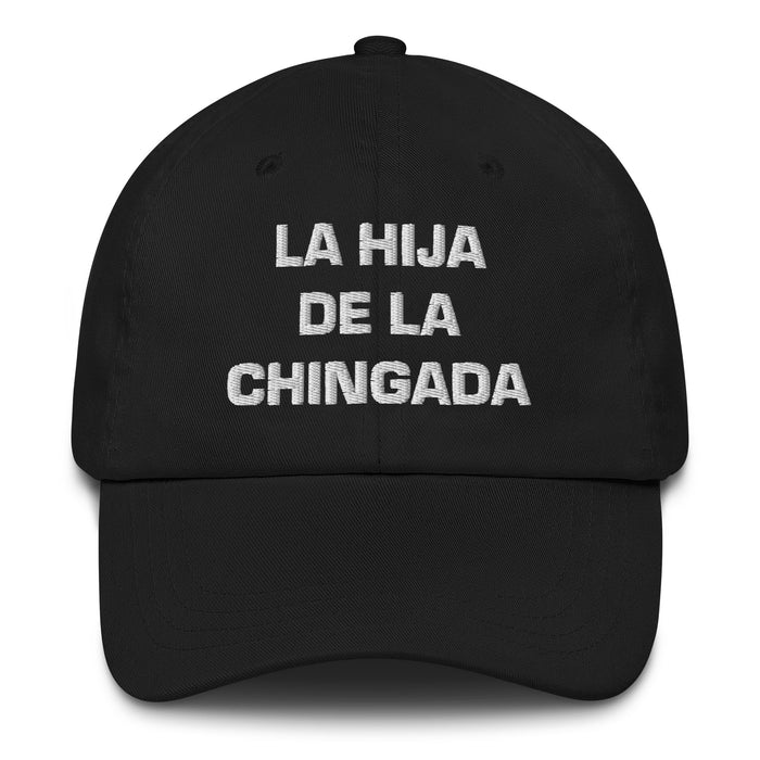 La Hija De La Chingada The Troublesome One Mexican Spanish Pride Gift Regalo Dad Hat