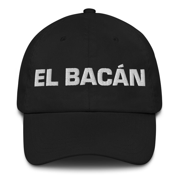 El Bacán The Awesome One Mexican Spanish Pride Gift Regalo Dad Hat