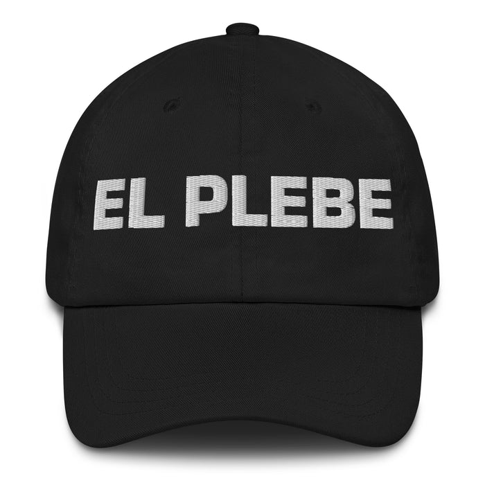 El Plebe The Commoner Mexican Spanish Pride Gift Regalo Dad Hat