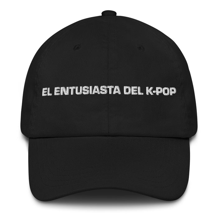 El Entusiasta Del K-Pop The K-Pop Enthusiast Mexican Spanish Pride Gift Regalo Dad Hat