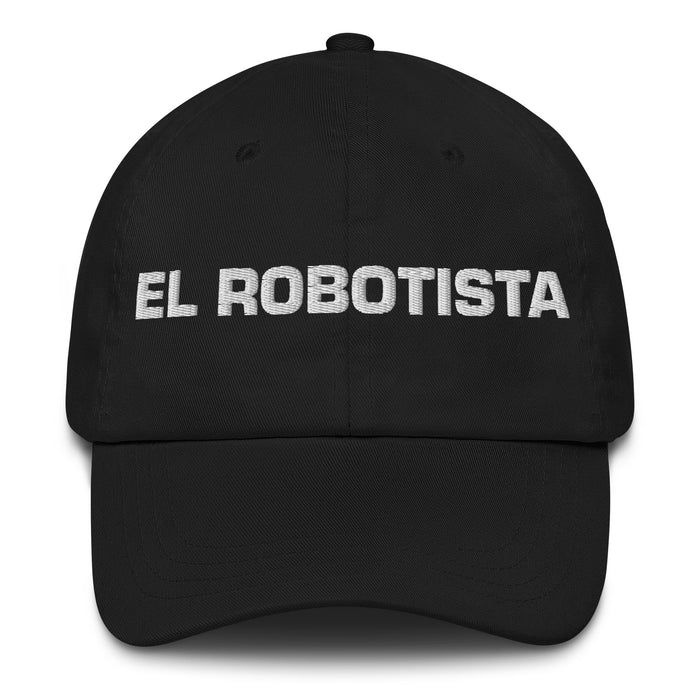 El Robotista The Roboticist Mexican Spanish Pride Gift Regalo Dad Hat