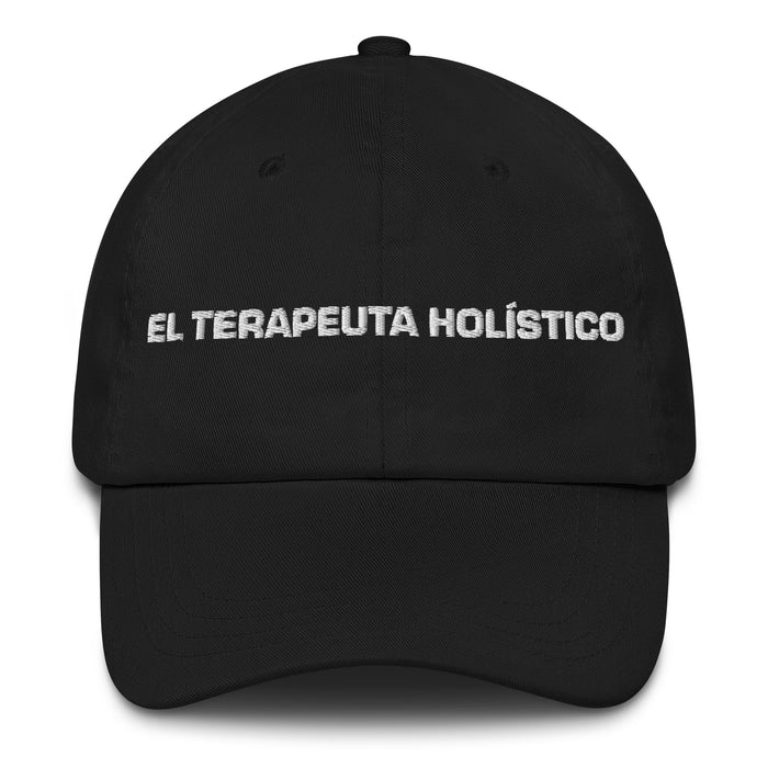 El Terapeuta Holístico The Holistic Therapist Mexican Spanish Pride Gift Regalo Dad Hat