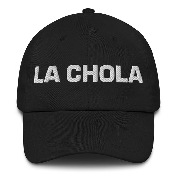 La Chola The Chola/Cholo Mexican Spanish Pride Gift Regalo Dad Hat