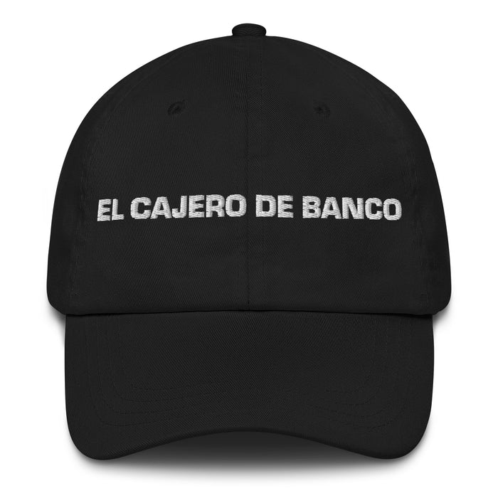 El Cajero De Banco The Bank Teller Mexican Spanish Pride Gift Regalo Dad Hat