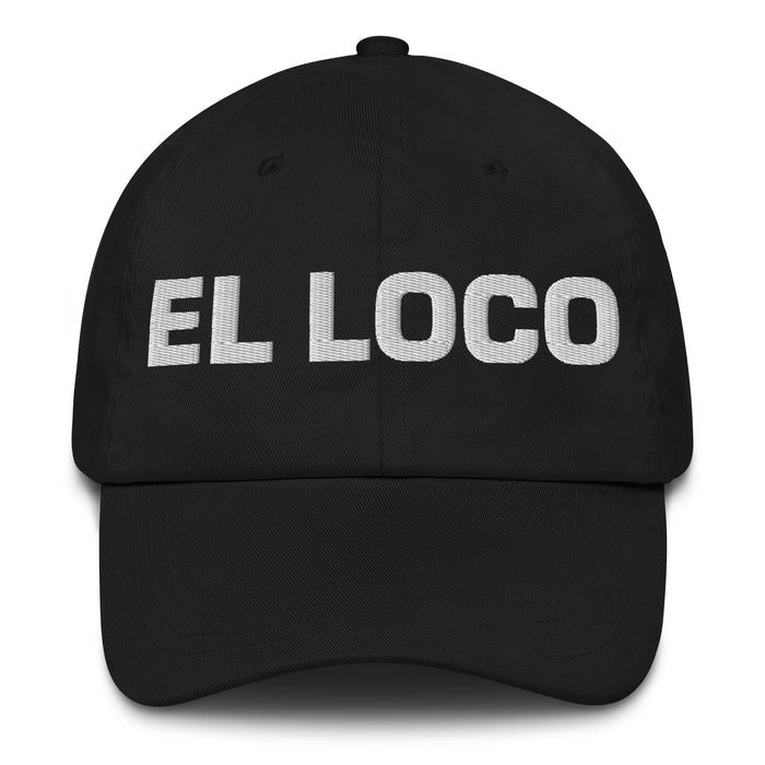 El Loco The Crazy One Mexican Spanish Pride Gift Regalo Dad Hat