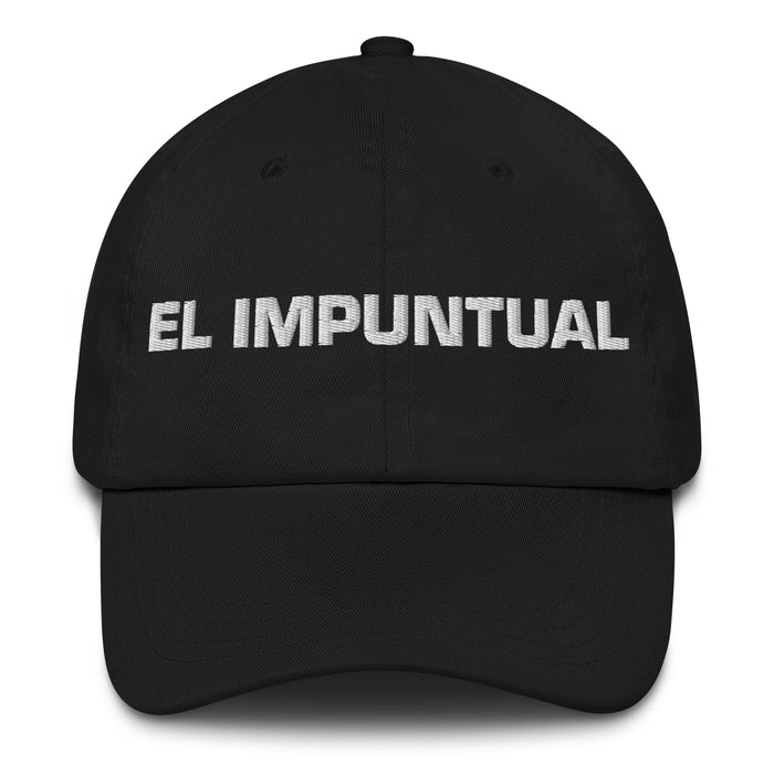 El Impuntual The Unpunctual One Mexican Spanish Pride Gift Regalo Dad Hat