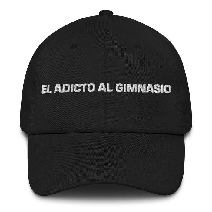 El Adicto Al Gimnasio The Gym Addict Mexican Spanish Pride Gift Regalo Dad Hat