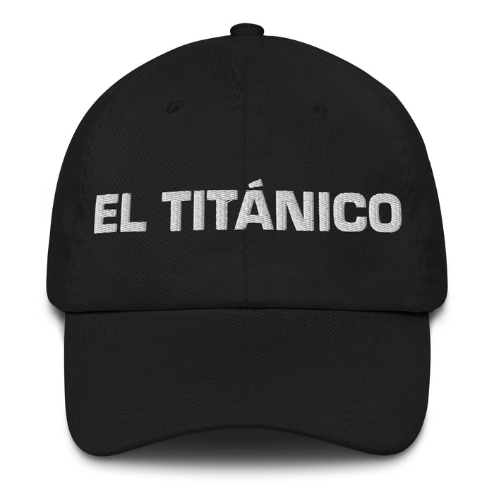 El Titánico The Titan Mexican Spanish Pride Gift Regalo Dad Hat