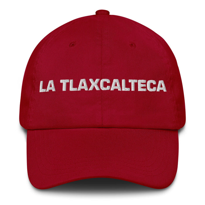 La Tlaxcalteca The Tlaxcala Resident Mexican Spanish Pride Gift Regalo Dad Hat