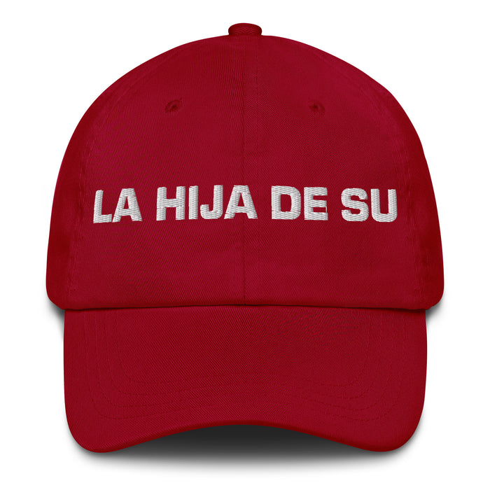 La Hija De Su The Son/Daughter Of... (Playful Insult) Mexican Spanish Pride Gift Regalo Dad Hat