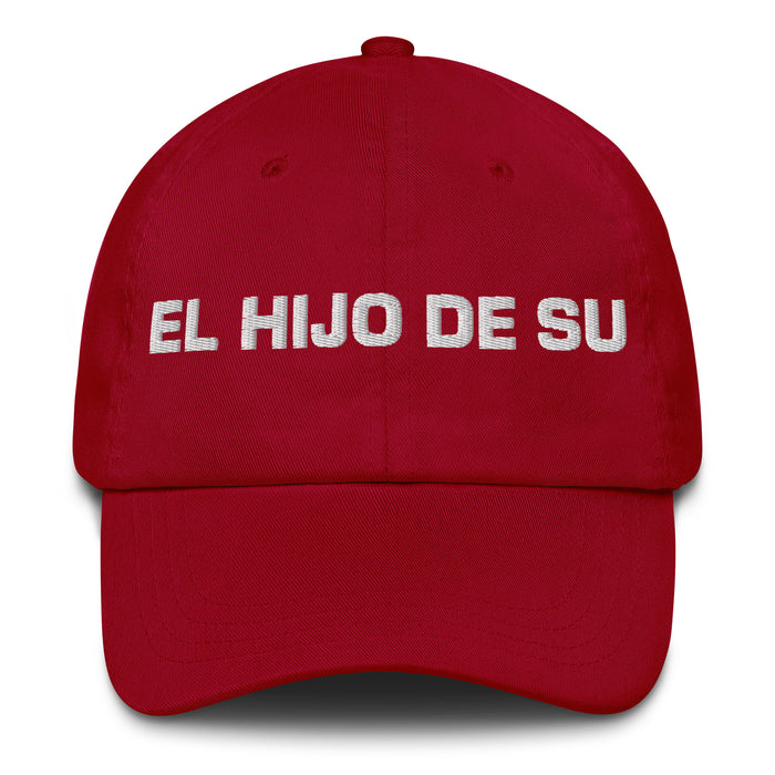 El Hijo De Su The Son/Daughter Of... (Playful Insult) Mexican Spanish Pride Gift Regalo Dad Hat