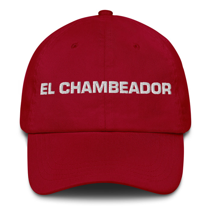 El Chambeador The Hard Worker Mexican Spanish Pride Gift Regalo Dad Hat