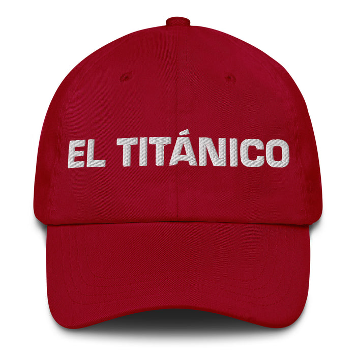 El Titánico The Titan Mexican Spanish Pride Gift Regalo Dad Hat