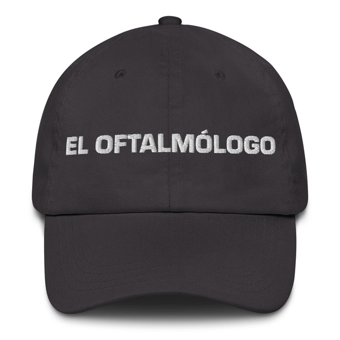 El Oftalmólogo The Ophthalmologist Mexican Spanish Pride Gift Regalo Dad Hat - Mexicada