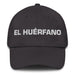 El Huérfano The Orphan Mexican Spanish Pride Gift Regalo Dad Hat - Mexicada