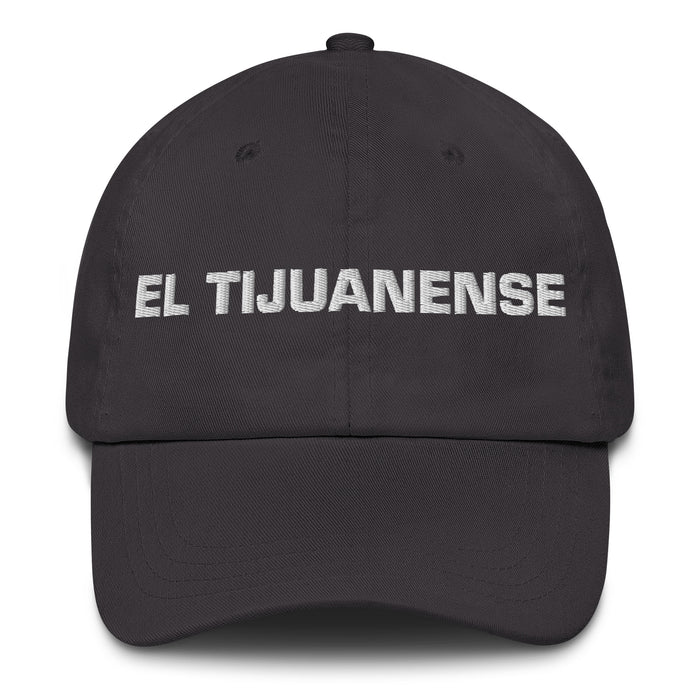 El Tijuanense The Tijuana Resident Mexican Spanish Pride Gift Regalo Dad Hat - Mexicada