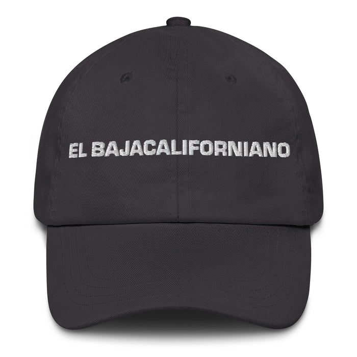 El Bajacaliforniano The Baja Californian Mexican Spanish Pride Gift Regalo Dad Hat