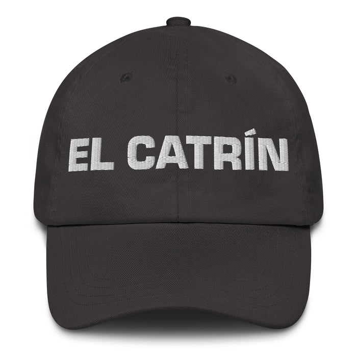 El Catrín The Fancy Dresser Mexican Spanish Pride Gift Regalo Dad Hat