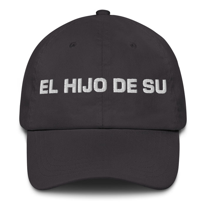 El Hijo De Su The Son/Daughter Of... (Playful Insult) Mexican Spanish Pride Gift Regalo Dad Hat