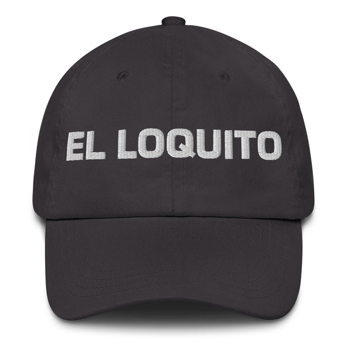 El Loquito The Little Crazy One Mexican Spanish Pride Gift Regalo Dad Hat