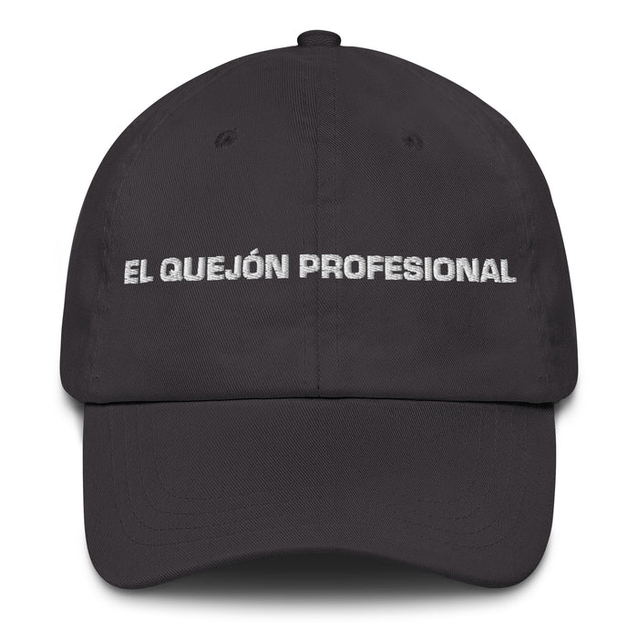 El Quejón Profesional The Professional Complainer Mexican Spanish Pride Gift Regalo Dad Hat