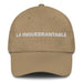 La Inquebrantable The Unbreakable One Mexican Spanish Pride Gift Regalo Dad Hat - Mexicada