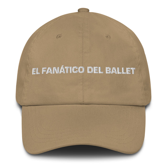 El Fanático Del Ballet The Ballet Fan Mexican Spanish Pride Gift Regalo Dad Hat