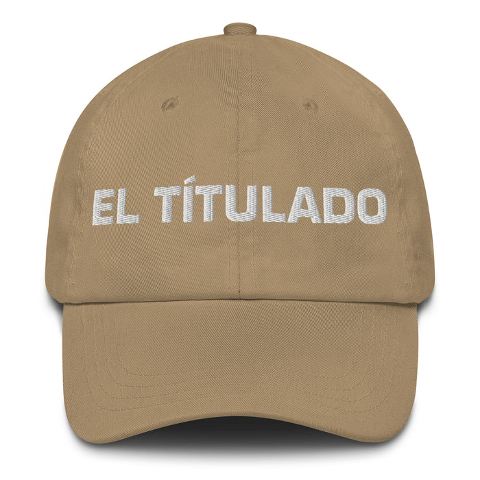 El Títulado The Degree Holder Mexican Spanish Pride Gift Regalo Dad Hat