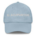 El Acupuntor The Acupuncturist Mexican Spanish Pride Gift Regalo Dad Hat - Mexicada